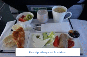 First tip: Always eat breakfast.