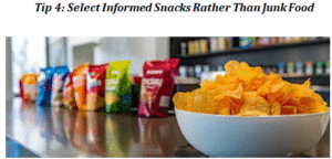 Tip 4: Select Informed Snacks Rather Than Junk Food