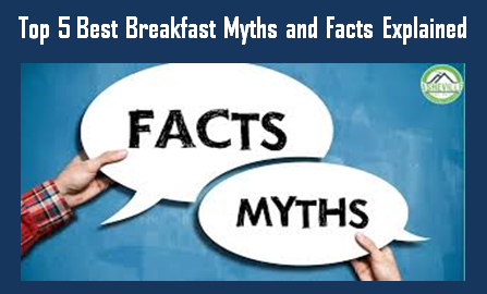 Top 5 Best Breakfast Myths and Facts Explained